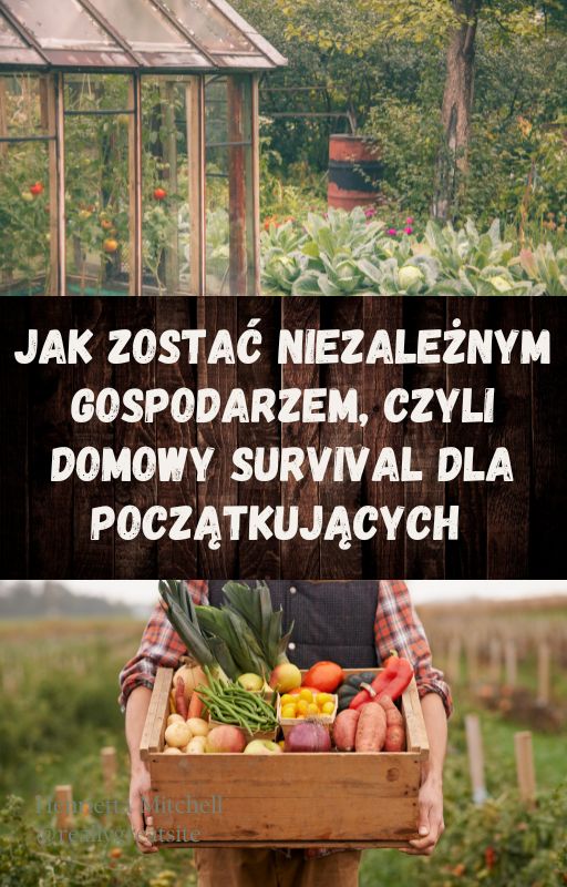 Jak zostać niezależnym gospodarzem, czyli domowy survival dla początkujących